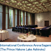 International Conference Arena 
Sagami （The Prince Hakone Lake Ashinoko）