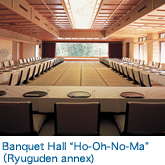 Banquet Hall “Ho-Oh-No-Ma” （Ryuguden annex)