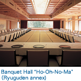 Banquet Hall “Ho-Oh-No-Ma” (Ryuguden annex)