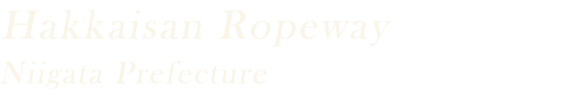 Hakkaisan Ropeway Niigata Prefecture