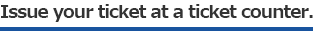 Issue your ticket at a ticket vending machine.