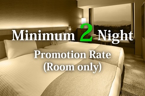 Over 2 Nights Promotional Rate (Room only)